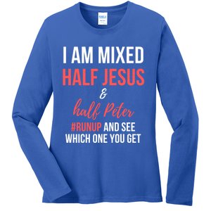 I Am Mixed Half Jesus And Half Peter #Runup And See Gift Ladies Long Sleeve Shirt