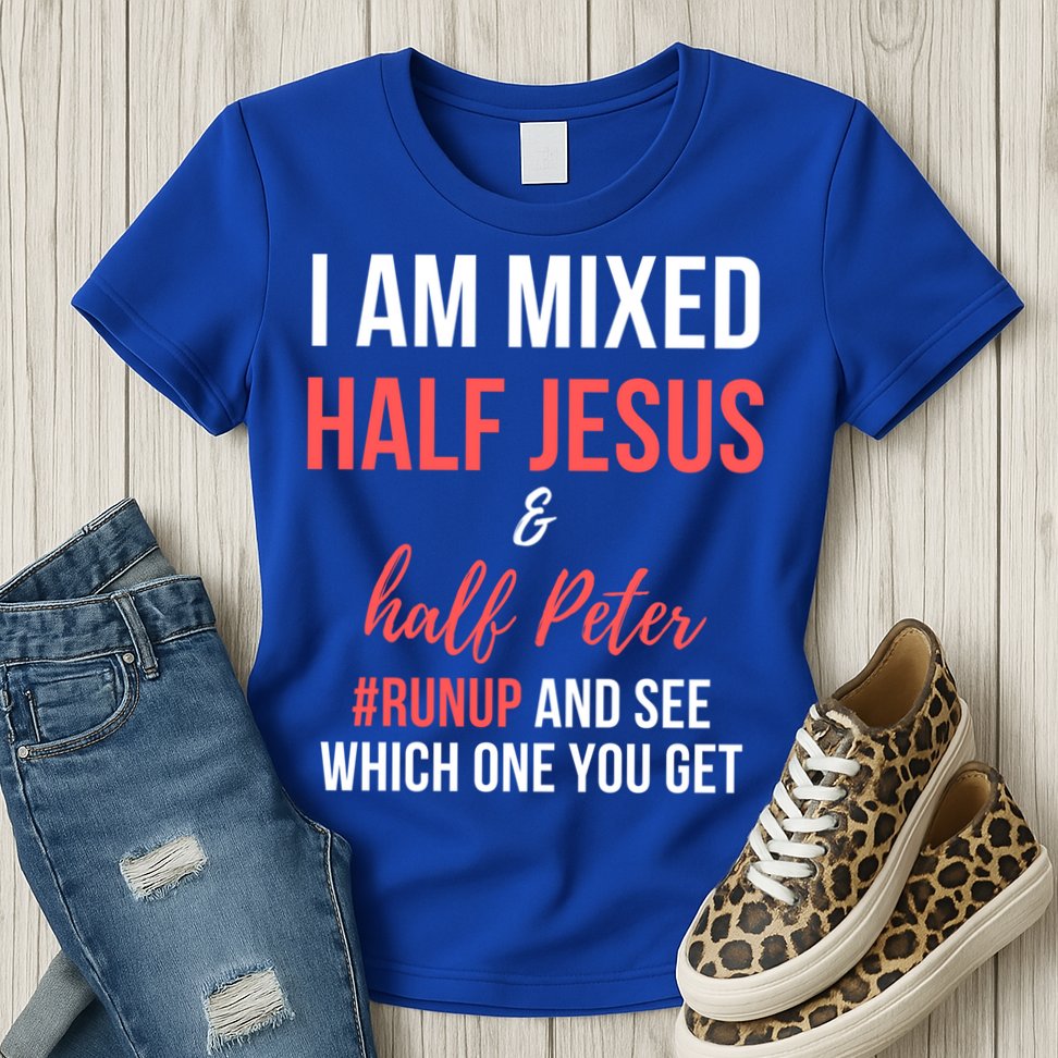 I Am Mixed Half Jesus And Half Peter #Runup And See Gift Womens T-Shirt