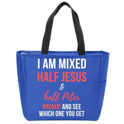 I Am Mixed Half Jesus And Half Peter #Runup And See Gift Zip Tote Bag