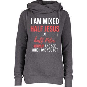 I Am Mixed Half Jesus And Half Peter #Runup And See Gift Womens Funnel Neck Pullover Hood