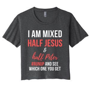 I Am Mixed Half Jesus And Half Peter #Runup And See Gift Women's Crop Top Tee