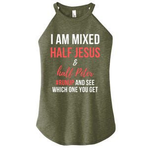 I Am Mixed Half Jesus And Half Peter #Runup And See Gift Women's Perfect Tri Rocker Tank