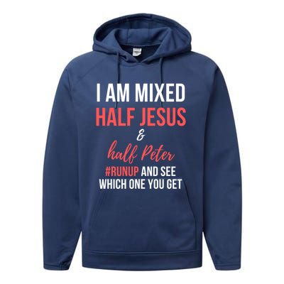 I Am Mixed Half Jesus And Half Peter #Runup And See Gift Performance Fleece Hoodie