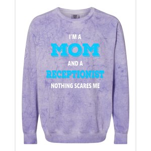 Im A Mom And A Receptionist Nothing Scares Me Mothers Day Cute Gift Colorblast Crewneck Sweatshirt