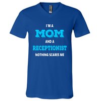 Im A Mom And A Receptionist Nothing Scares Me Mothers Day Cute Gift V-Neck T-Shirt