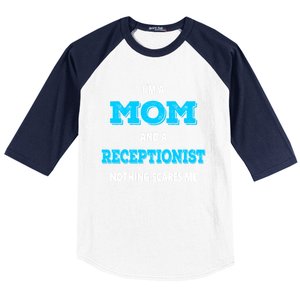 Im A Mom And A Receptionist Nothing Scares Me Mothers Day Cute Gift Baseball Sleeve Shirt