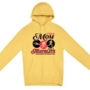 I'm A Mom And A Triathlete Nothing Scares Me Triathlon Sport Cute Gift Premium Pullover Hoodie