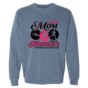 I'm A Mom And A Triathlete Nothing Scares Me Triathlon Sport Cute Gift Garment-Dyed Sweatshirt