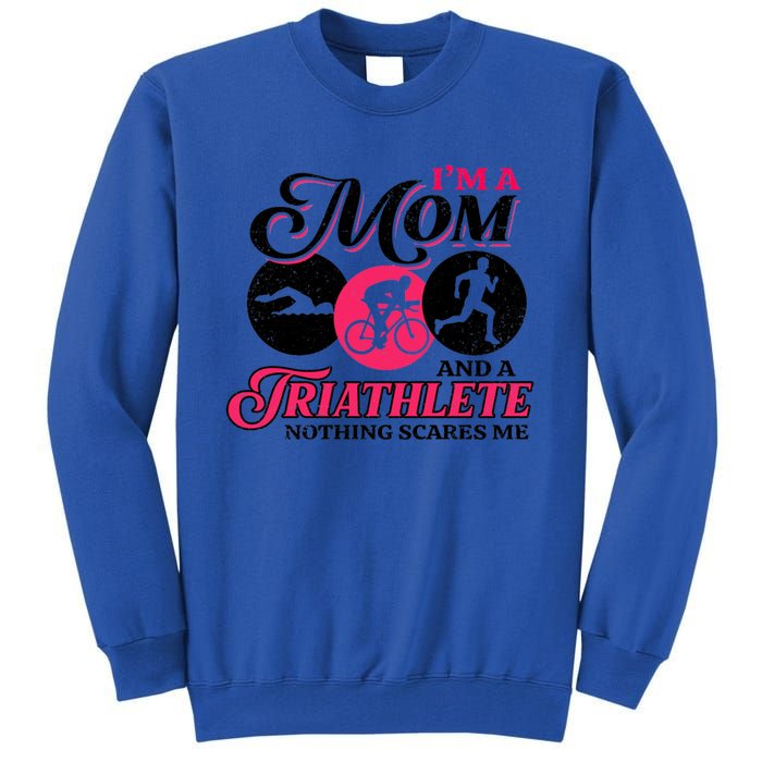 I'm A Mom And A Triathlete Nothing Scares Me Triathlon Sport Cute Gift Tall Sweatshirt