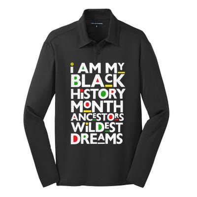 I Am My Black History Month Ancestors Wildest Dreams Melanin Gift Silk Touch Performance Long Sleeve Polo