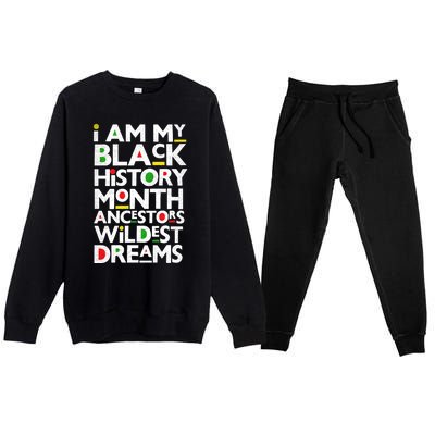 I Am My Black History Month Ancestors Wildest Dreams Melanin Gift Premium Crewneck Sweatsuit Set