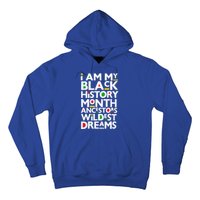 I Am My Black History Month Ancestors Wildest Dreams Melanin Gift Hoodie