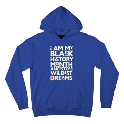 I Am My Black History Month Ancestors Wildest Dreams Melanin Gift Hoodie