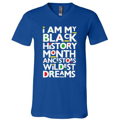 I Am My Black History Month Ancestors Wildest Dreams Melanin Gift V-Neck T-Shirt