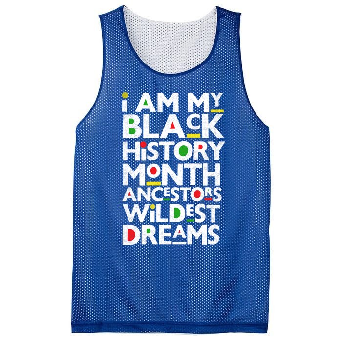 I Am My Black History Month Ancestors Wildest Dreams Melanin Gift Mesh Reversible Basketball Jersey Tank