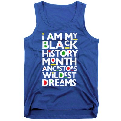 I Am My Black History Month Ancestors Wildest Dreams Melanin Gift Tank Top