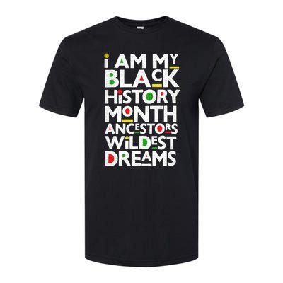 I Am My Black History Month Ancestors Wildest Dreams Melanin Gift Softstyle CVC T-Shirt