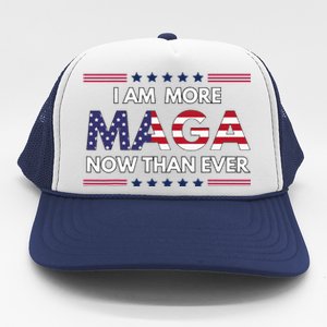 I Am More Maga Now Than Ever Trump Supporters American Trucker Hat