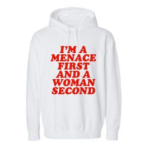 IM A Menace First And A Woman Second Garment-Dyed Fleece Hoodie