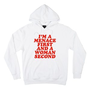 IM A Menace First And A Woman Second Hoodie