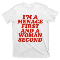 IM A Menace First And A Woman Second T-Shirt