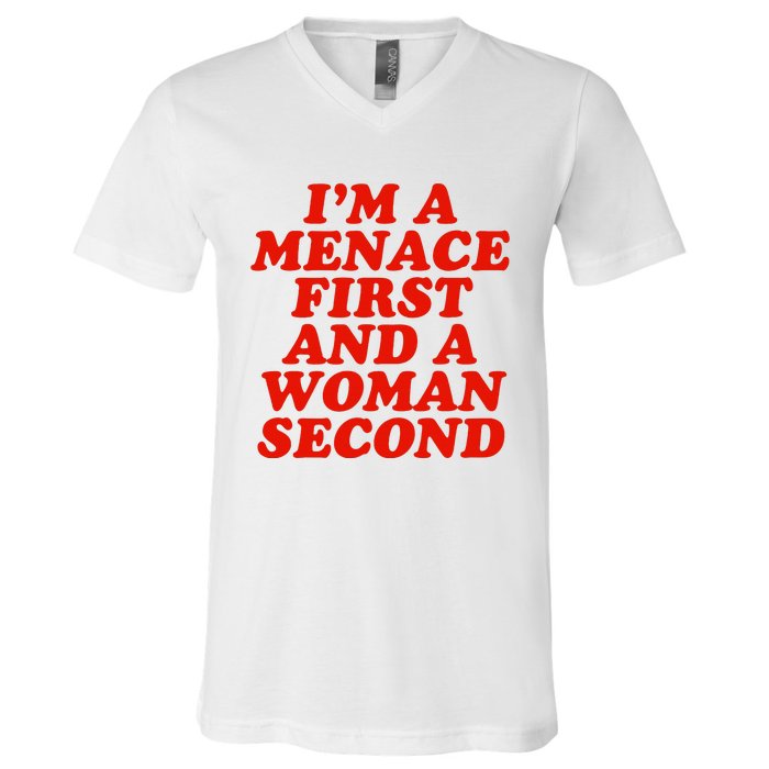 IM A Menace First And A Woman Second V-Neck T-Shirt