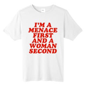 IM A Menace First And A Woman Second Tall Fusion ChromaSoft Performance T-Shirt