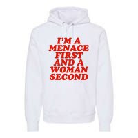 IM A Menace First And A Woman Second Premium Hoodie