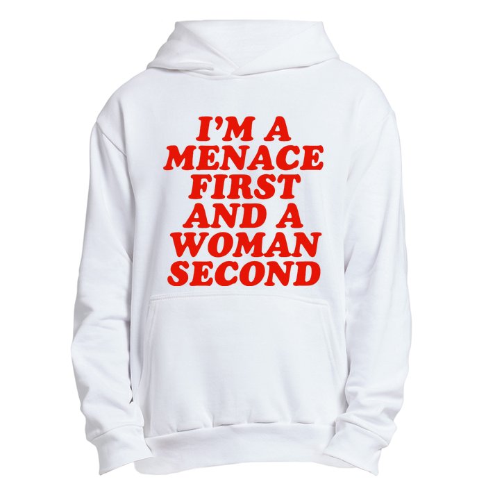 IM A Menace First And A Woman Second Urban Pullover Hoodie