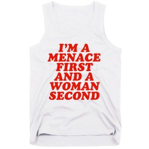 IM A Menace First And A Woman Second Tank Top