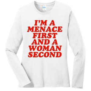 IM A Menace First And A Woman Second Ladies Long Sleeve Shirt