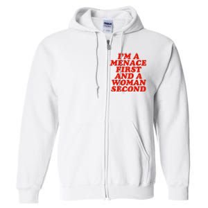 IM A Menace First And A Woman Second Full Zip Hoodie