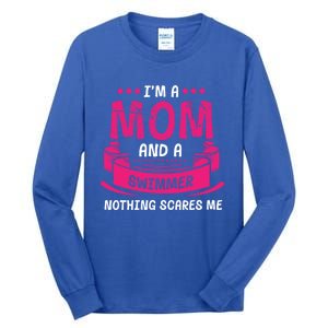 I'm A Mom And Swimmer Nothing Scares Me Swimming Funny Gift Tall Long Sleeve T-Shirt