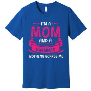 I'm A Mom And Swimmer Nothing Scares Me Swimming Funny Gift Premium T-Shirt