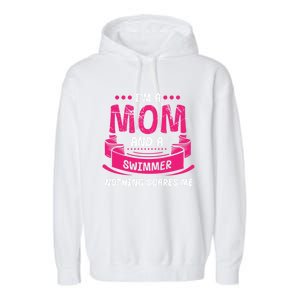 I'm A Mom And Swimmer Nothing Scares Me Swimming Funny Gift Garment-Dyed Fleece Hoodie