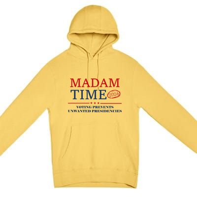 ItS About Madam Time Voting Prevents Unwanted Presidencies Great Gift Premium Pullover Hoodie