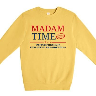 ItS About Madam Time Voting Prevents Unwanted Presidencies Great Gift Premium Crewneck Sweatshirt