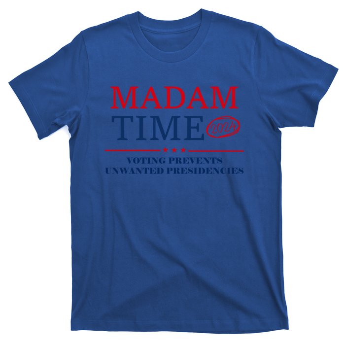 ItS About Madam Time Voting Prevents Unwanted Presidencies Great Gift T-Shirt