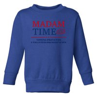 ItS About Madam Time Voting Prevents Unwanted Presidencies Great Gift Toddler Sweatshirt