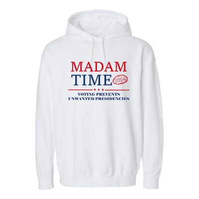 ItS About Madam Time Voting Prevents Unwanted Presidencies Great Gift Garment-Dyed Fleece Hoodie