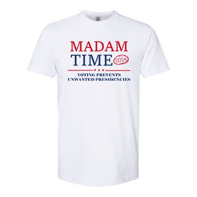 ItS About Madam Time Voting Prevents Unwanted Presidencies Great Gift Softstyle CVC T-Shirt