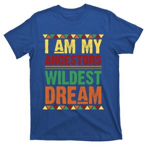 I Am My Retro Ancestors Wildest Dream Black History Month Gift T-Shirt