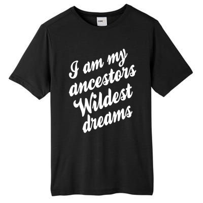 I Am My Ancestors Wildest Blm Dream Black History Juneteenth Gift Tall Fusion ChromaSoft Performance T-Shirt