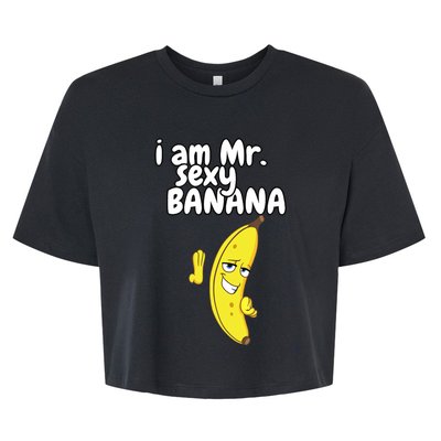 i am mr sexy Banana Funny For Fruit Lovers Bella+Canvas Jersey Crop Tee