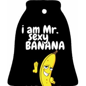 i am mr sexy Banana Funny For Fruit Lovers Ceramic Bell Ornament