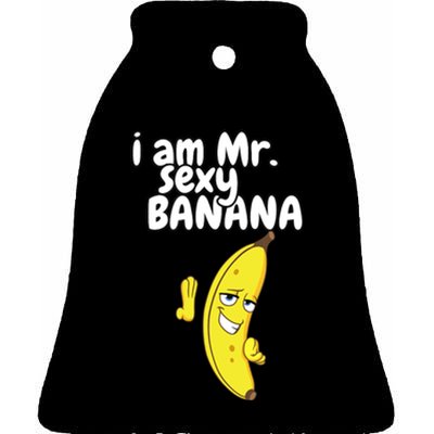 i am mr sexy Banana Funny For Fruit Lovers Ceramic Bell Ornament