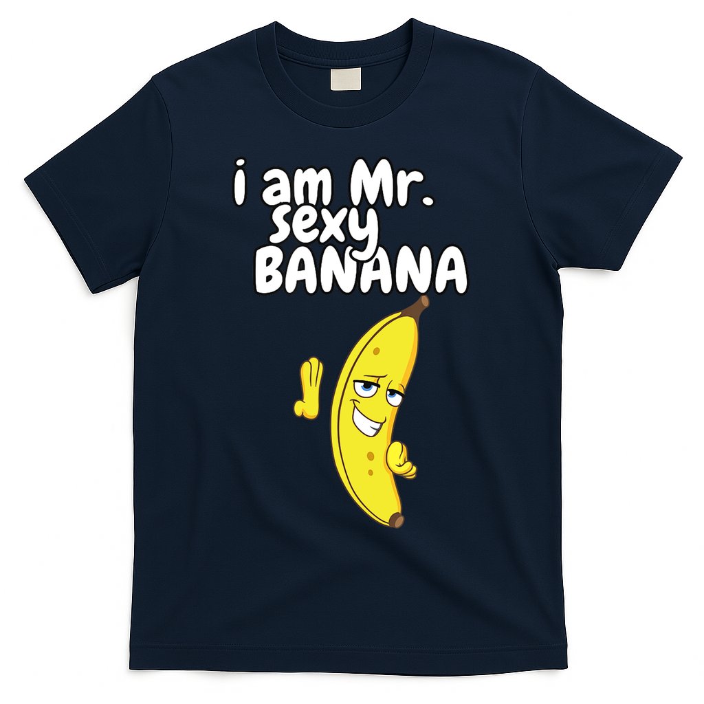 i am mr sexy Banana Funny For Fruit Lovers T-Shirt