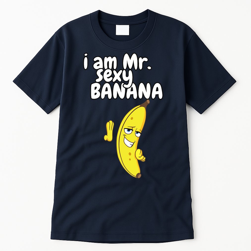 i am mr sexy Banana Funny For Fruit Lovers Tall T-Shirt