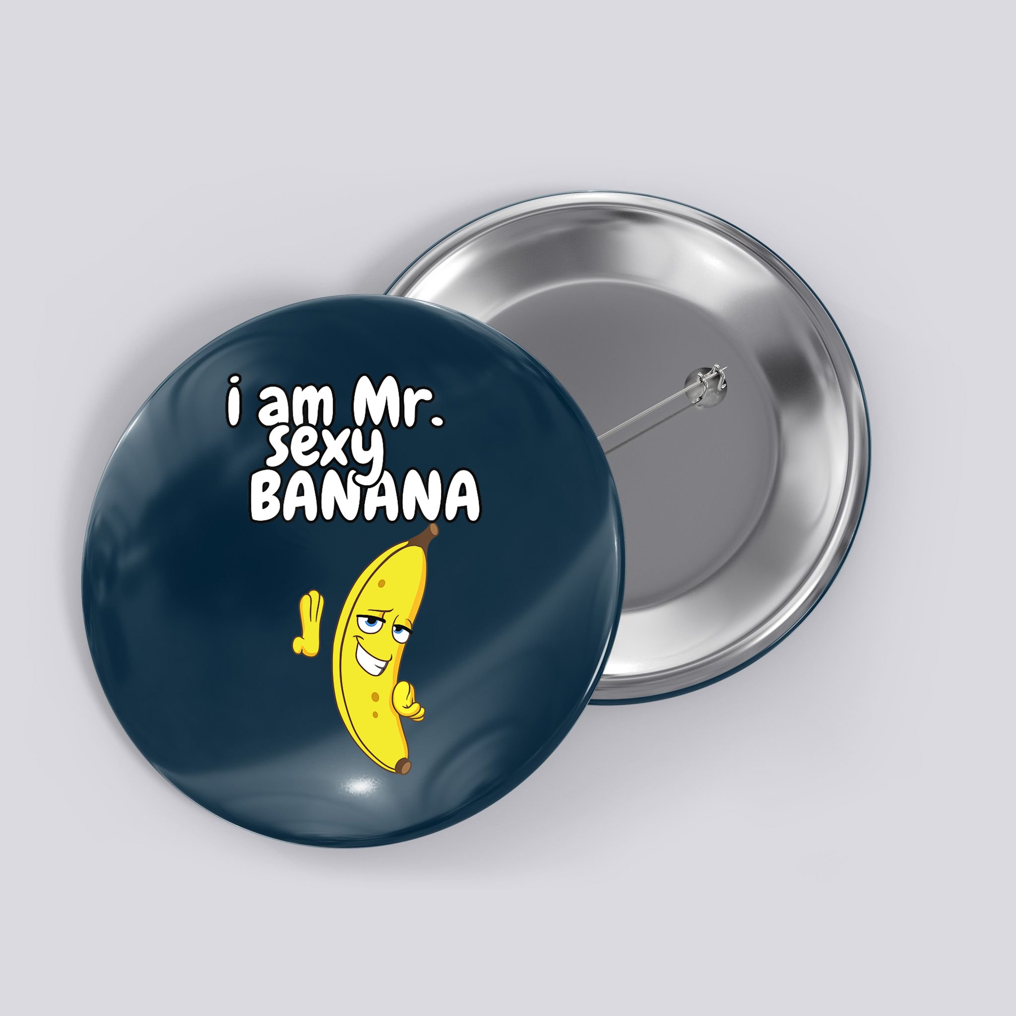 i am mr sexy Banana Funny For Fruit Lovers Button