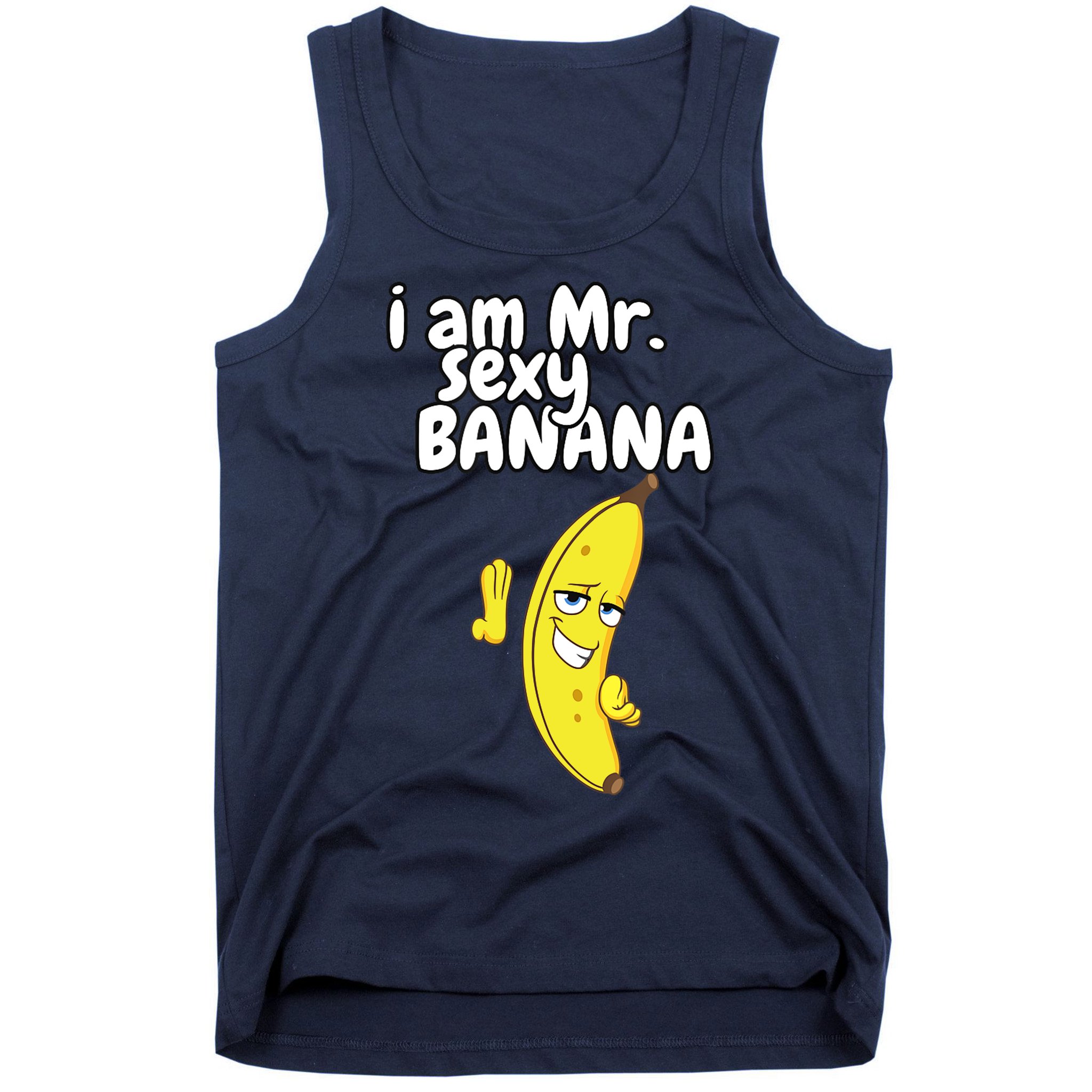 i am mr sexy Banana Funny For Fruit Lovers Tank Top